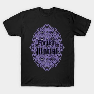 Foolish Mortal T-Shirt